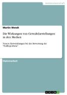 Die Wirkungen von Gewaltdarstellungen in den Medien di Martin Wendt edito da GRIN Publishing