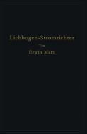 Lichtbogen-Stromrichter für sehr hohe Spannungen und Leistungen di Erwin Marx edito da Springer Berlin Heidelberg