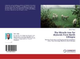 The Miracle tree for drylands from North Ethiopia di Daniel Hagos edito da LAP Lambert Academic Publishing