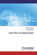 Oral film of Haloperidol di Shailesh Prajapati, Kiran Rangapadiya, Chhaganbhai Patel edito da LAP Lambert Academic Publishing