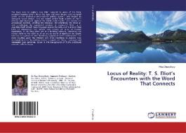 Locus of Reality: T. S. Eliot's Encounters with the Word That Connects di Piku Chowdhury edito da LAP Lambert Academic Publishing