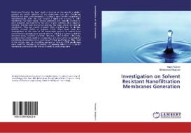 Investigation on Solvent Resistant Nanofiltration Membranes Generation di Majid Peyravi, Mohammad Khajouei edito da LAP Lambert Academic Publishing