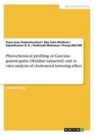 Phytochemical profiling of Garcinia gummi-gutta (Malabar tamarind) and in vitro analysis of cholesterol lowering effect di Jiby John Mathew, Ratheesh Mohanan, Preeja Mol MR, Sajeshkumar N. K., Prem Jose Vazhacharickal edito da GRIN Verlag