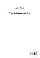 The Unterground City di Jules Verne edito da Outlook Verlag