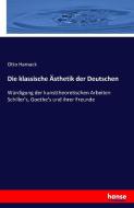 Die klassische Ästhetik der Deutschen di Otto Harnack edito da hansebooks