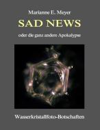 Sad News oder die ganz andere Apokalypse di Marianne Meyer edito da Books on Demand