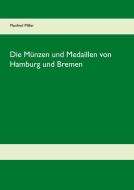 Die Münzen und Medaillen von Hamburg und Bremen di Manfred Miller edito da Books on Demand