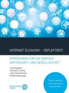 Internet Economy - Reflektiert: Strategien für die digitale Wirtschaft und Gesellschaft edito da Books on Demand