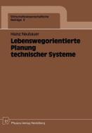 Lebenswegorientierte Planung technischer Systeme di Heinz Neubauer edito da Physica-Verlag HD