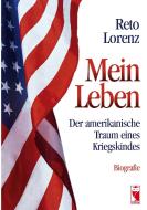 Mein Leben - Der amerikanische Traum eines Kriegskindes di Reto Lorenz edito da Frieling-Verlag Berlin
