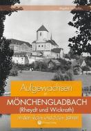 Aufgewachsen in Mönchengladbach in den 40er und 50er Jahren di Magdlen Gerhards edito da Wartberg Verlag