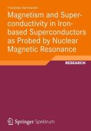 Magnetism and Superconductivity in Iron-based Superconductors as Probed by Nuclear Magnetic Resonance di Franziska Hammerath edito da Vieweg+Teubner Verlag