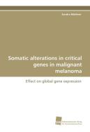Somatic alterations in critical genes in malignant melanoma di Sandra Blöthner edito da Südwestdeutscher Verlag für Hochschulschriften AG  Co. KG