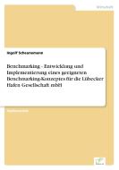 Benchmarking - Entwicklung und Implementierung eines geeigneten Benchmarking-Konzeptes für die Lübecker Hafen Gesellscha di Ingolf Scheunemann edito da Diplom.de