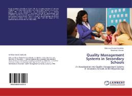 Quality Management Systems in Secondary Schools di Nelisiwe Gloria Shabalala, Ndumiso Tshuma edito da LAP Lambert Acad. Publ.