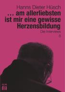 ... am allerliebsten ist mir eine gewisse Herzensbildung di Hanns Dieter Hüsch edito da edition diá Verlag