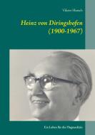 Heinz von Diringshofen (1900-1967) di Viktor Harsch edito da Rethra Verlag