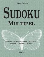 Sudoku Multipel: Butterfly, Cross, Flower, Gattai-3, Windmill, Samurai, Sohei - Band 3 di David Badger edito da Udv