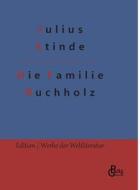 Die Familie Buchholz di Julius Stinde edito da Gröls Verlag