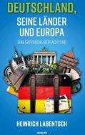Deutschland, seine Länder und Europa di Heinrich Labentsch edito da novum premium