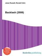 Backlash (2006) di Jesse Russell, Ronald Cohn edito da Book On Demand Ltd.
