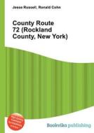 County Route 72 (rockland County, New York) di Jesse Russell, Ronald Cohn edito da Book On Demand Ltd.
