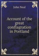 Account Of The Great Conflagration In Portland di John Neal edito da Book On Demand Ltd.