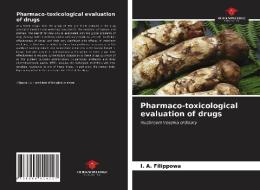 Pharmaco-toxicological evaluation of drugs di I. A. Filippowa edito da Our Knowledge Publishing