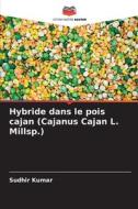 Hybride dans le pois cajan (Cajanus Cajan L. Millsp.) di Sudhir Kumar edito da Editions Notre Savoir