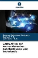 CAD/CAM in der konservierenden Zahnheilkunde und Endodontie di Sowmya Halasabalu Karlagere, Subhash T. S., Sunil Kumar B. B. edito da Verlag Unser Wissen