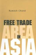 Free Trade Area in Asia di Ramesh Chand edito da Academic Foundation