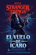 Stranger Things: El Vuelo de Ícaro di Caitlin Schneiderhan edito da PLAZA JANES