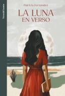 La Luna En Verso / The Moon in Verse di Patricia Fernández edito da Aguilar