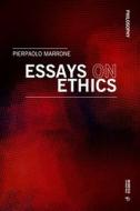 Essays On Ethics di Pierpaolo Marrone edito da Mimesis International