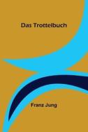 Das Trottelbuch di Franz Jung edito da Alpha Editions