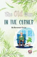 The Old Man In The Corner di Baroness Orczy edito da DOUBLE 9 BOOKSLLP