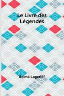 Le Livre des Légendes di Selma Lagerlöf edito da Alpha Edition