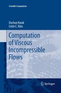 Computation of Viscous Incompressible Flows di Cetin C. Kiris, Dochan Kwak edito da Springer Netherlands