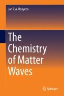 The Chemistry of Matter Waves di Jan C. A. Boeyens edito da Springer Netherlands