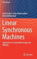 Linear Synchronous Machines: Application to Sustainable Energy and Mobility di Amal Souissi, Imen Abdennadher, Ahmed Masmoudi edito da SPRINGER NATURE