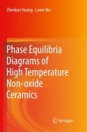 Phase Equilibria Diagrams of High Temperature Non-oxide Ceramics di Zhenkun Huang, Laner Wu edito da Springer Singapore