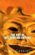 The Art of Influencing Anyone di Niall Cassidy edito da Cornerstone