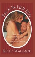 Back In Her Bed di Wallace Kelly Wallace edito da Independently Published