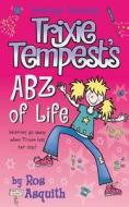 Trixie Tempest\'s Abz Of Life di Ros Asquith edito da Harpercollins Publishers