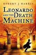 Leonardo and the Death Machine di Robert J. Harris edito da HarperCollins Publishers