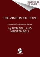 The Zimzum of Love: A New Way of Understanding Marriage di Rob Bell, Kristen Bell edito da HARPER ONE