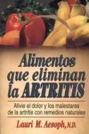 Alimentos Que Eliminan La Artritis: How to Eat Away Arthritis di Lauri Aesoph edito da Pearson Education