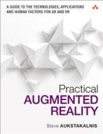 Practical Augmented Reality di Steve Aukstakalnis edito da Addison Wesley