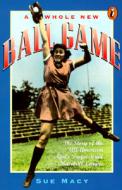 A Whole New Ball Game: The Story of the All-American Girls Professional Baseball League di Sue Macy edito da Puffin Books