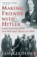 Making Friends with Hitler di Ian Kershaw edito da Penguin Books Ltd